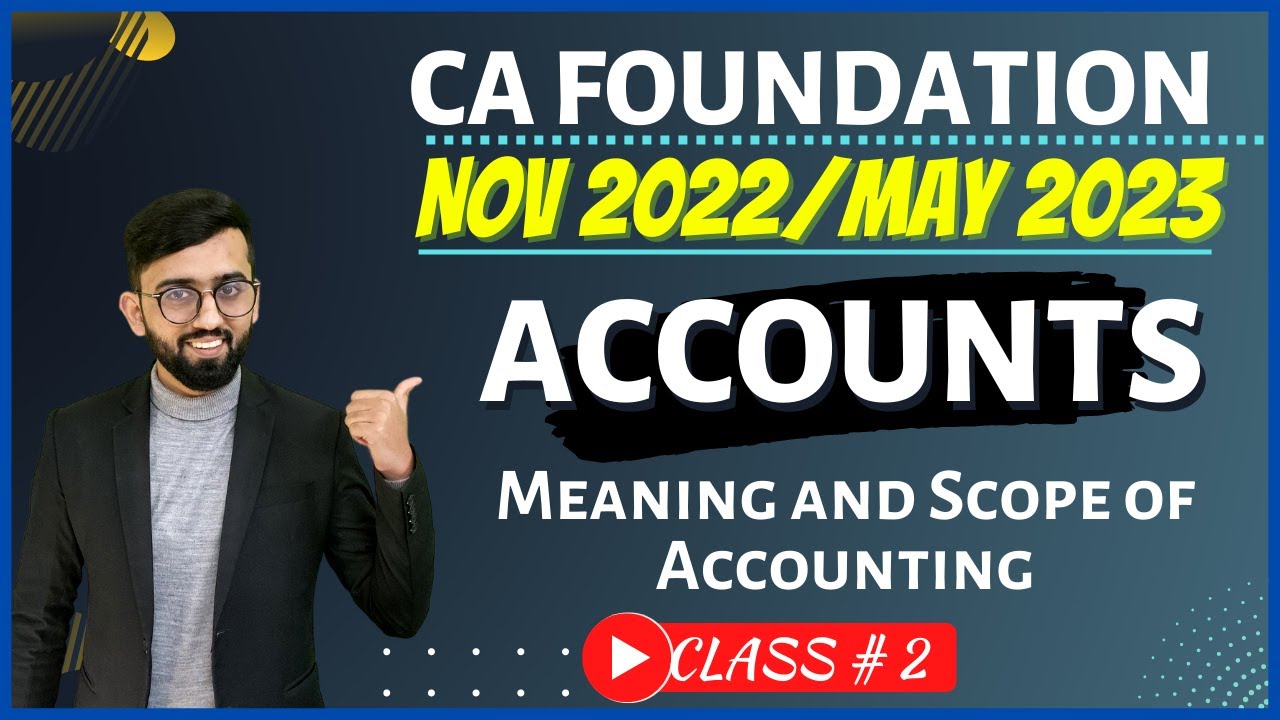 CA Foundation Accounts Free Classes || 100% Complete Course || Meaning & Scope of Accounting |