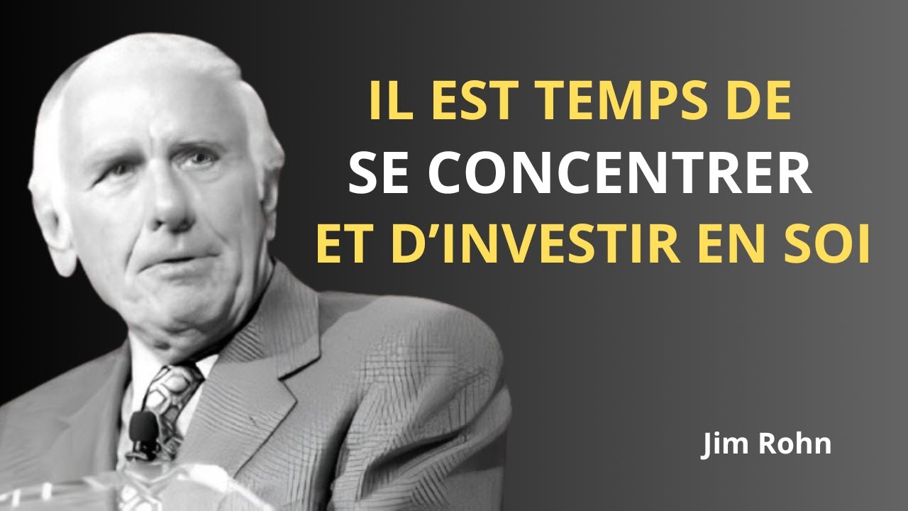 IL EST TEMPS DE TE CONCENTRER ET D'INVESTIR EN TOI-MÊME | Jim Rohn Motivation