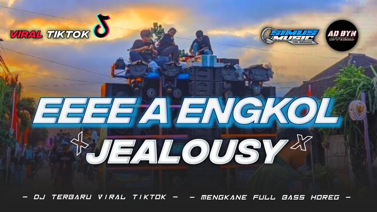 DJ EEEE A ENGKOL x JEALOUSY TERBARU FYP TIKTOK BASS HOREG