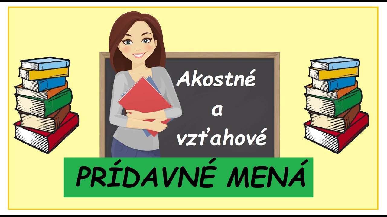Prídavné mená - akostné, vzťahové