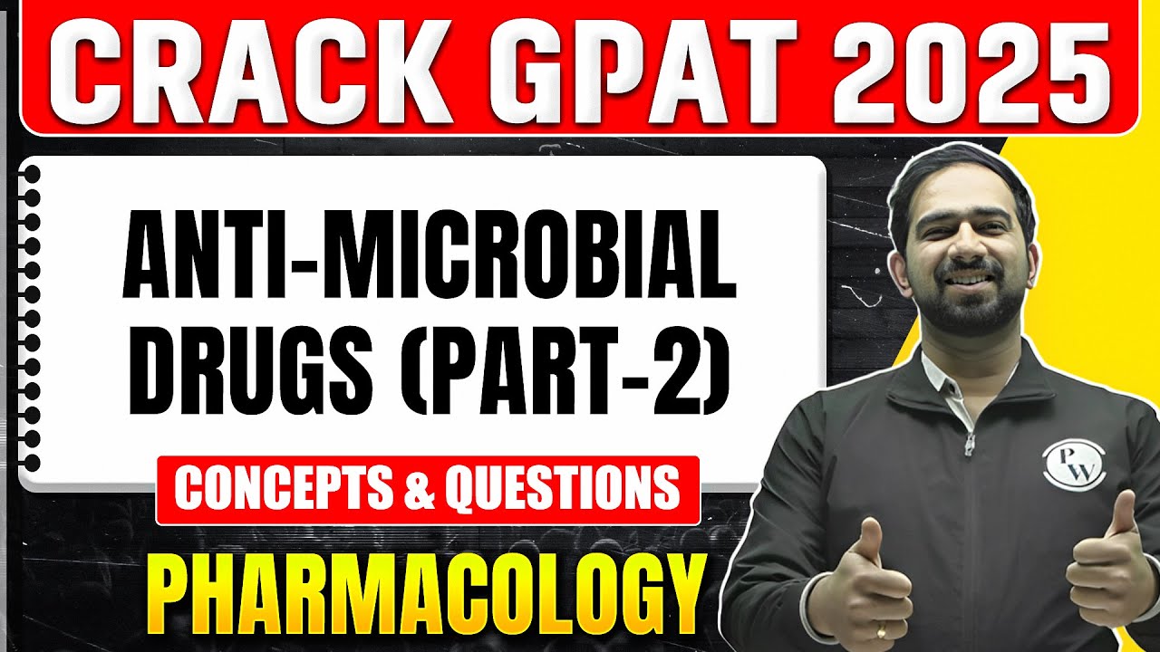 GPAT 2025 Pharmacology | Anti - Microbial Drugs Part - 2 | PW