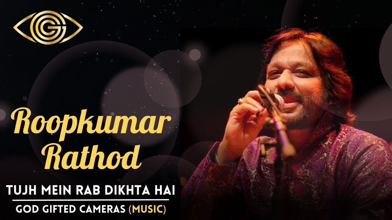Tujh Mein Rab Dikhta Hai | RoopKumar Rathod | Rhythm & Words | God Gifted Cameras