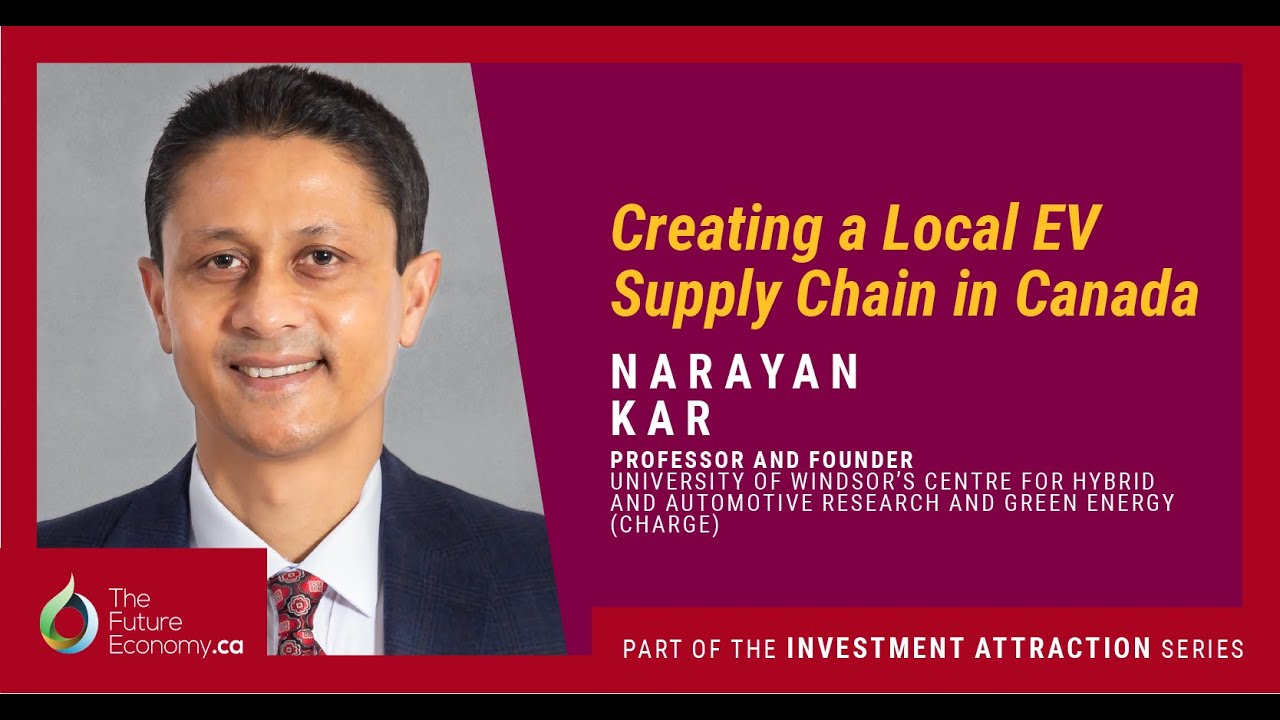 All you Need to Know About EV Supply Chain in Canada with Narayan Kar of University of Windsor.