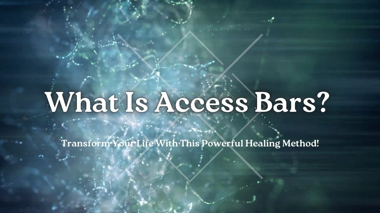 What Is Access Bars? Transform Your Life With This Powerful Healing Method!