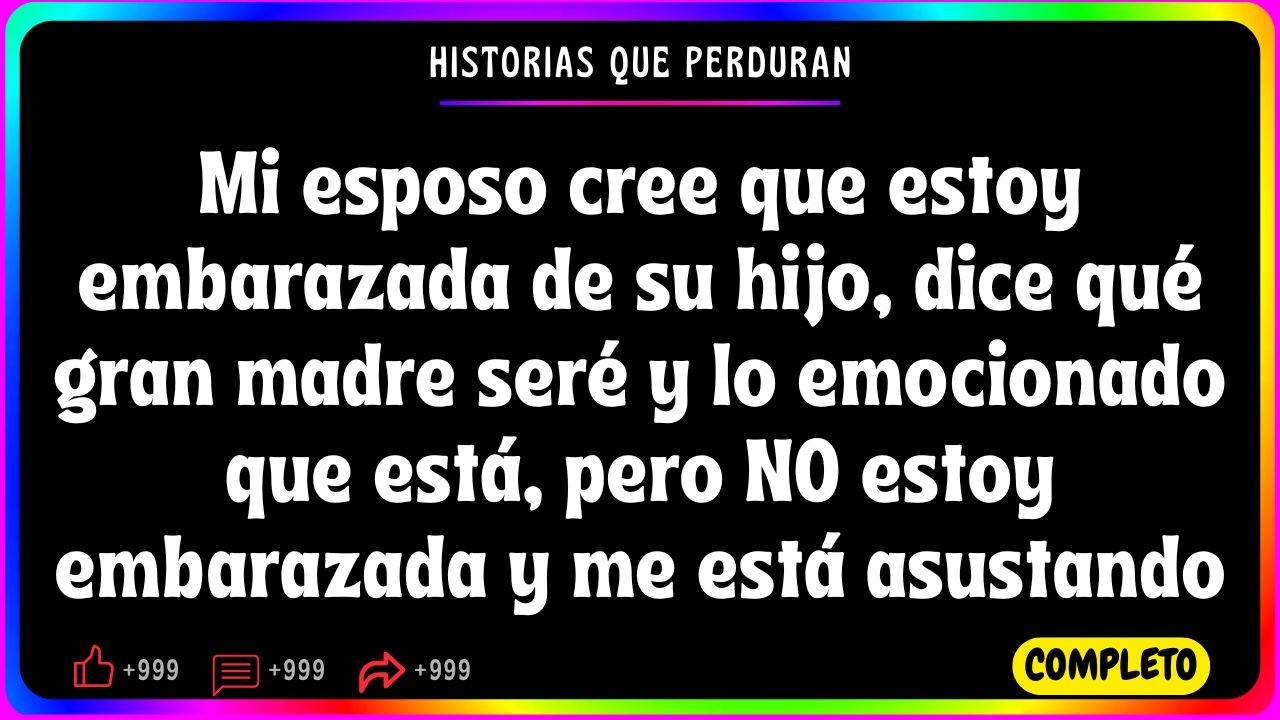 Mi esposo cree que estoy embarazada de su hijo, dice qué gran madre seré y lo emocionado que...