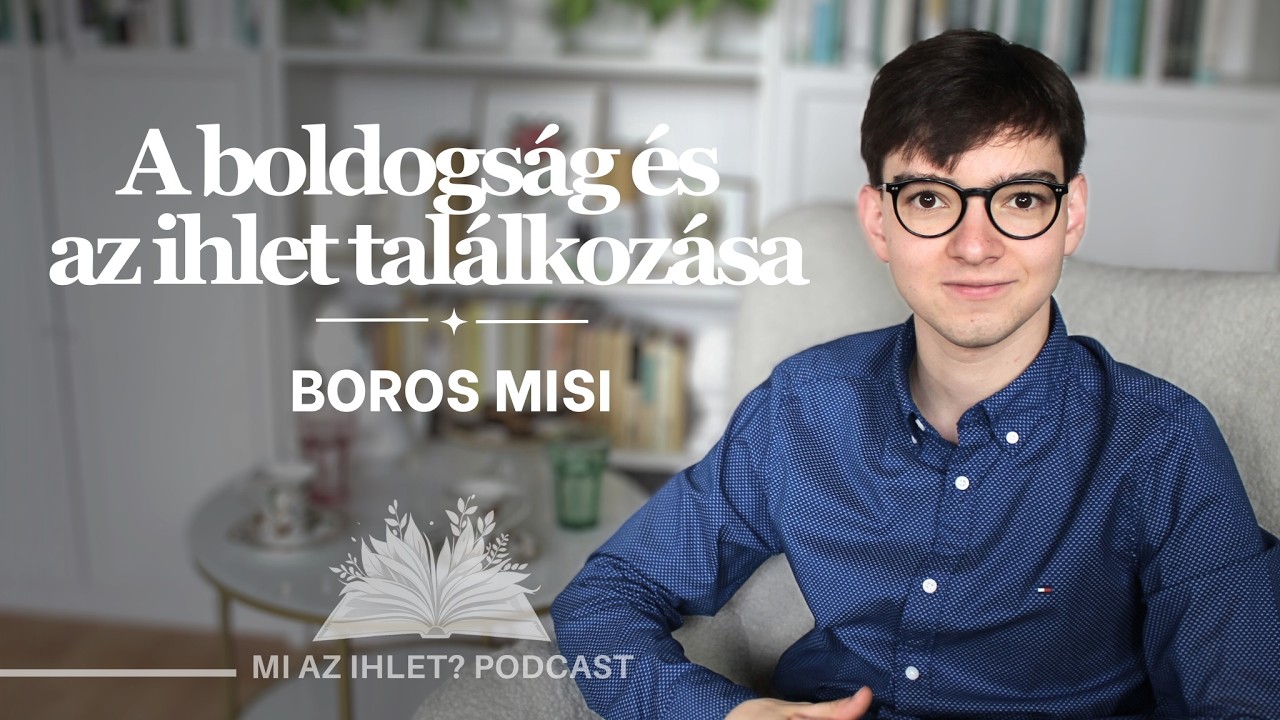 Mi az ihlet? | Boros Misi | A boldogság és az ihlet kölcsönhatásába kerülni