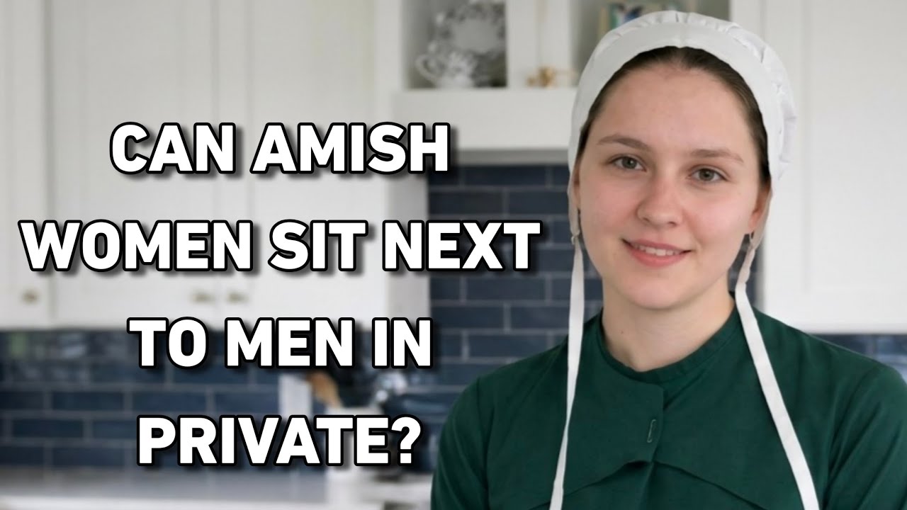 Can Amish women sit next to men in private?