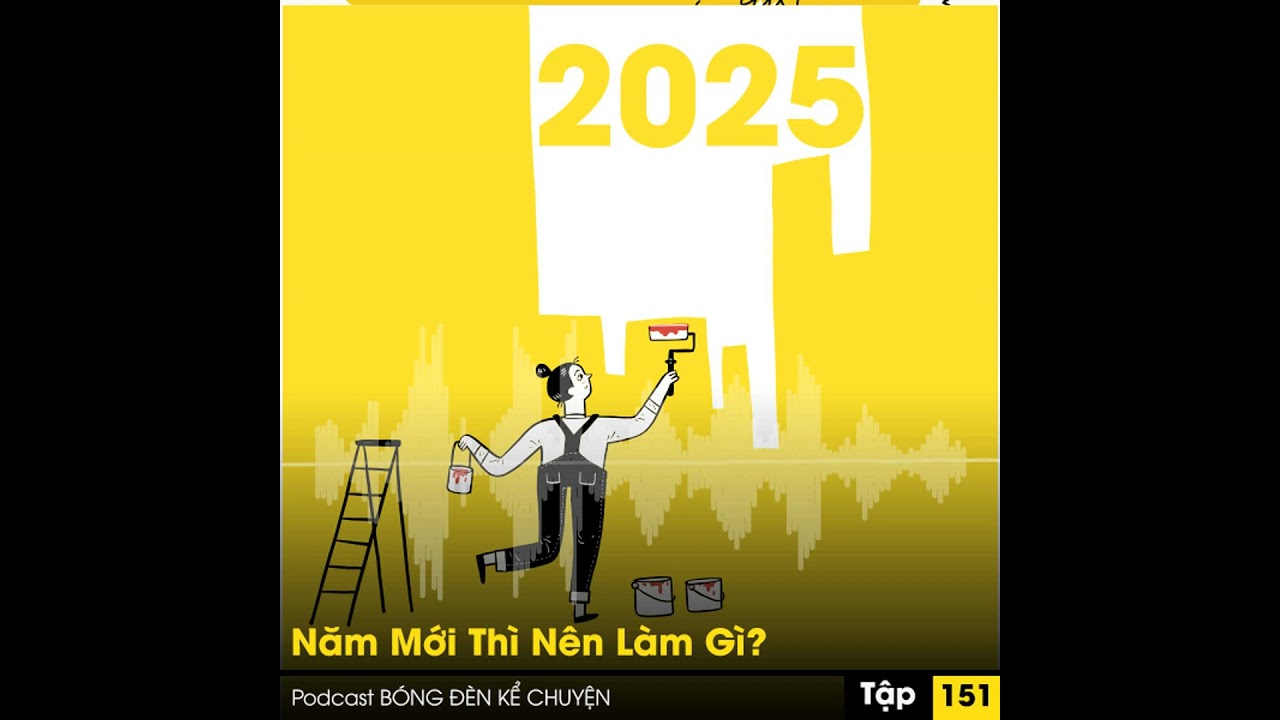 Podcast #151. Năm Mới Thì Nên Làm Gì?