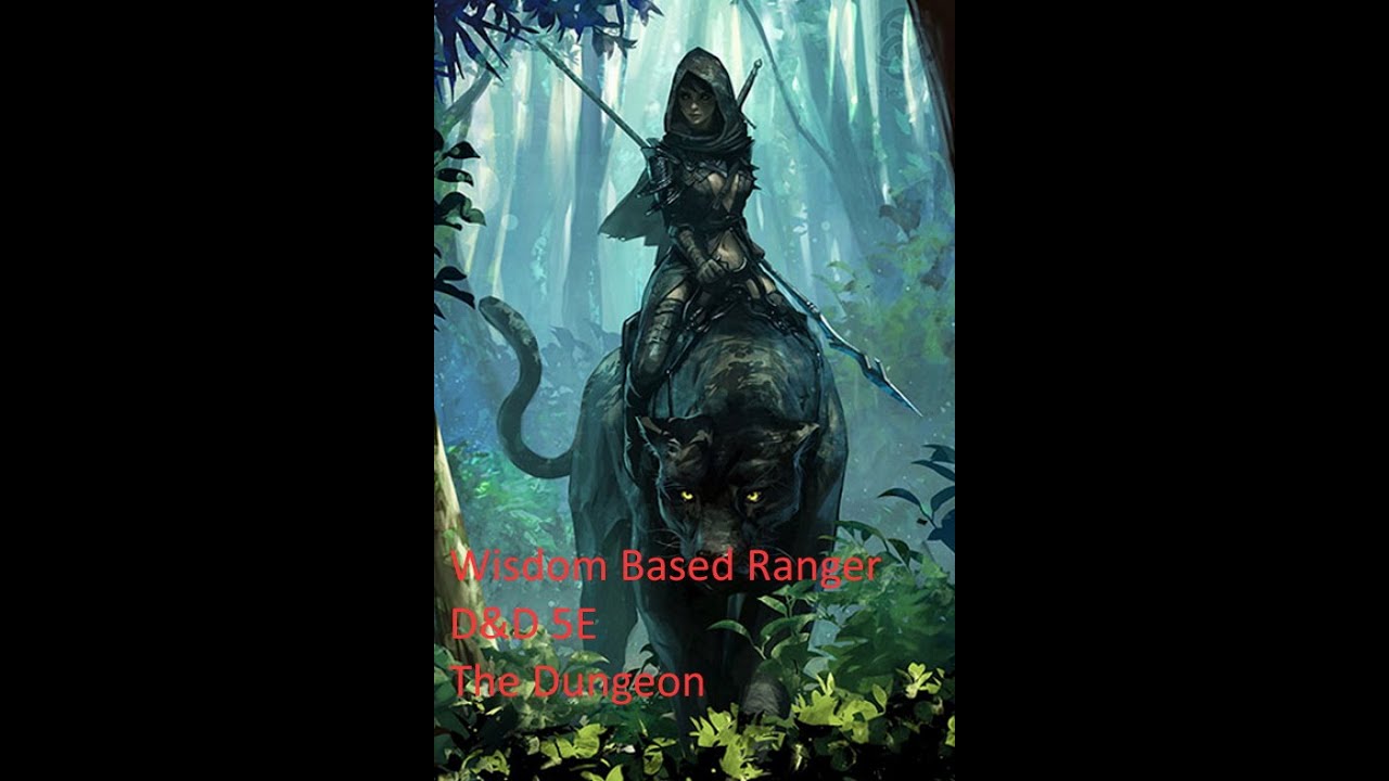 Wisdom Based Ranger | D&D 5E | The Dungeon