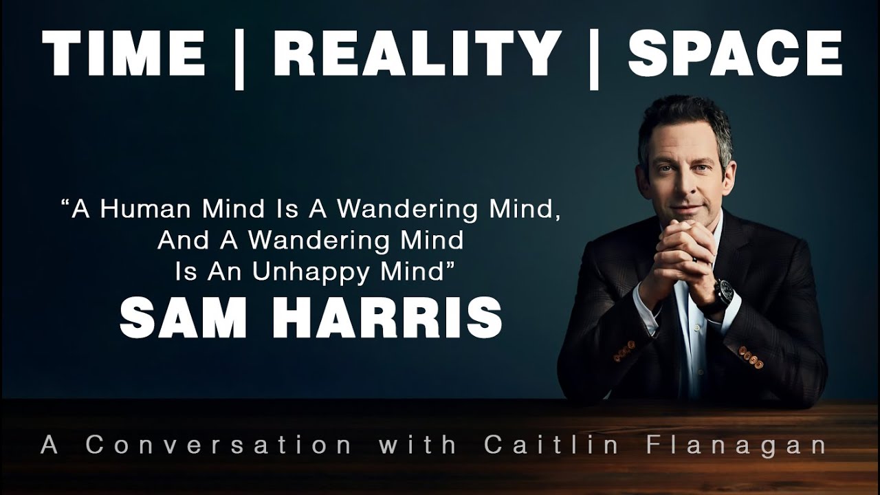 Time Space Reality | Sam Harris