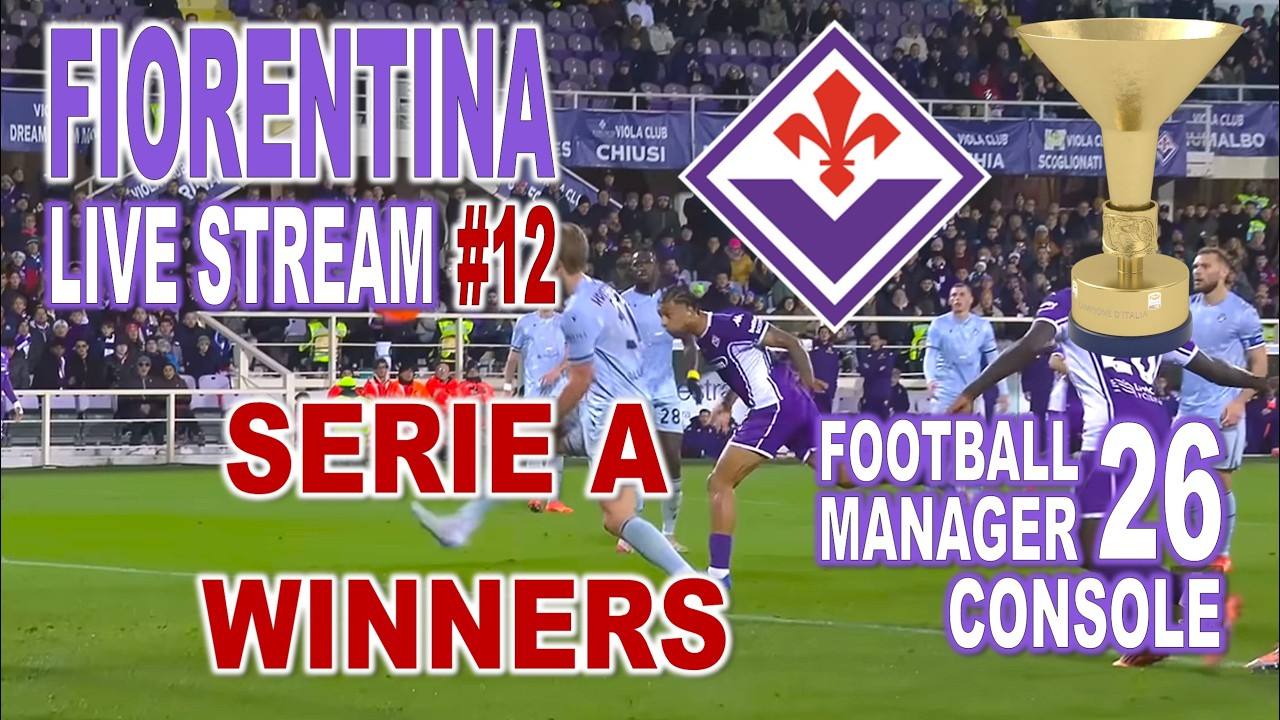 🔴FM26 ⚽ CONSOLE ⚽ ACF FIORENTINA - LIVE STREAM #12  SERIE A WINNERS