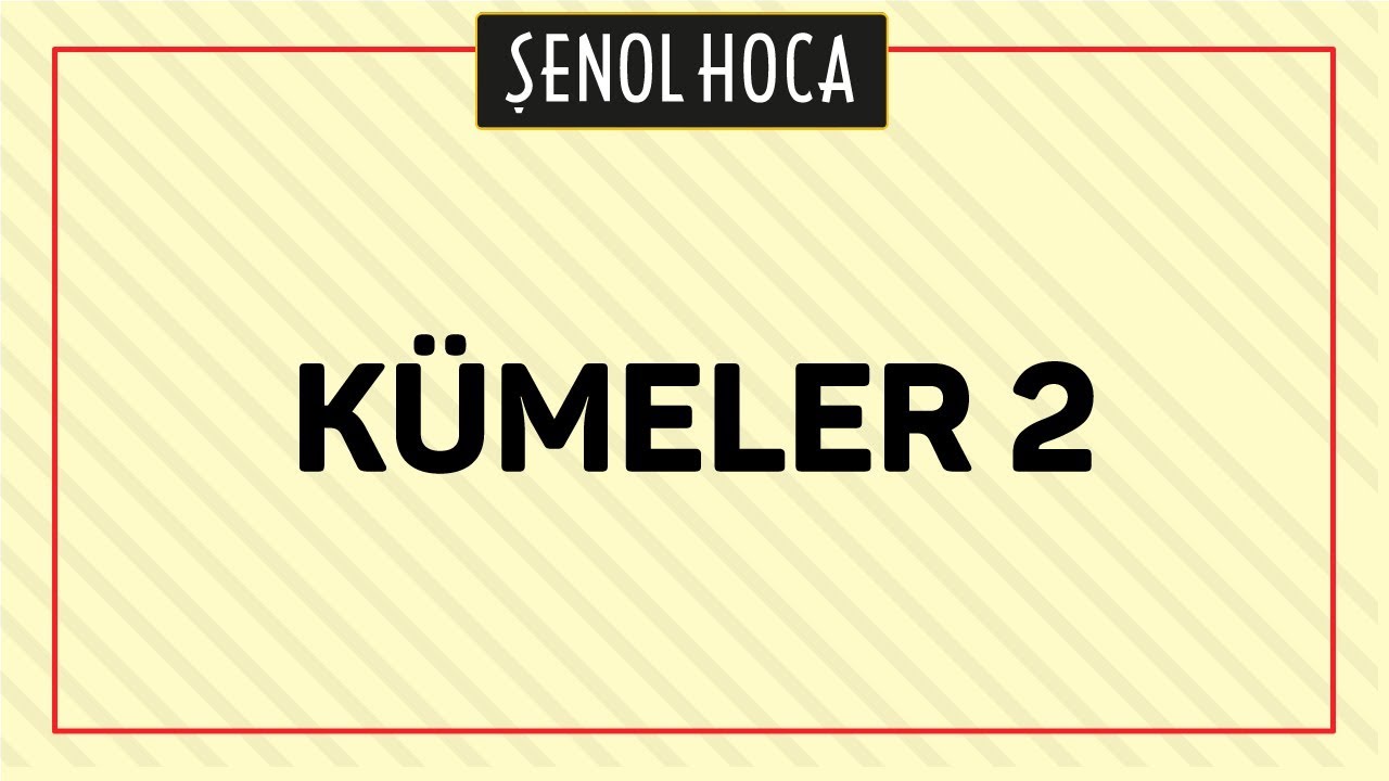 KÜMELER 2 - ŞENOL HOCA