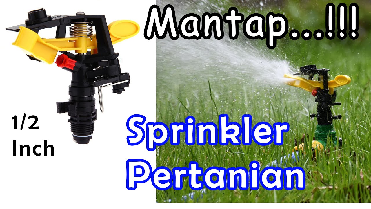 Review Sprinkler Pertanian untuk Sistem Irigasi Halaman, Perkebunan, Ladang, Sawah, Villa,Taman DLL