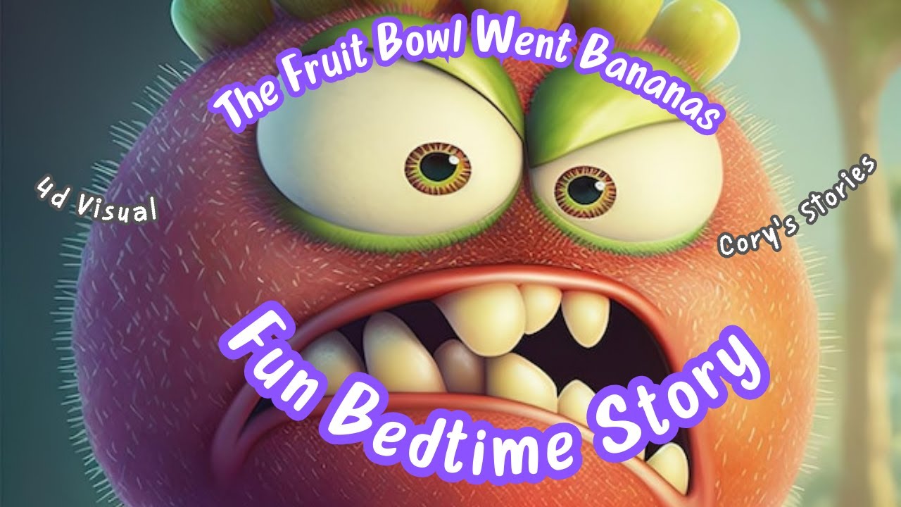 The Fruit Bowl Went Bananas | Fun Bedtime Story