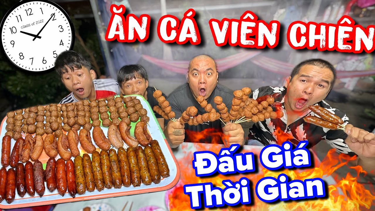 Thánh Xàm thử thách ăn cá viên chiên phiên bản đấu giá thời gian thách thức bản thân