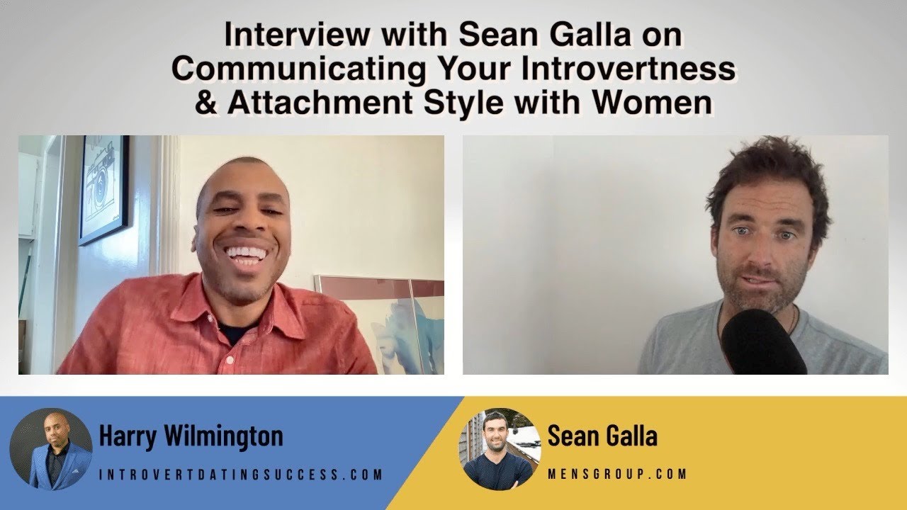 Communicating Your Introvertness & Attachment Style with Women | Sean Galla Interview Part 2