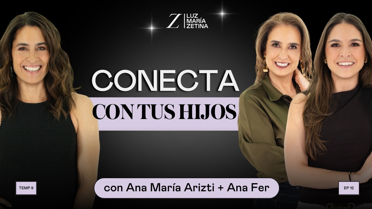 De bruja a MAMÁ: Así cambie la RELACIÓN con mis hijos. | Ana Fer, Ana María Arizti, Luz María Zetina