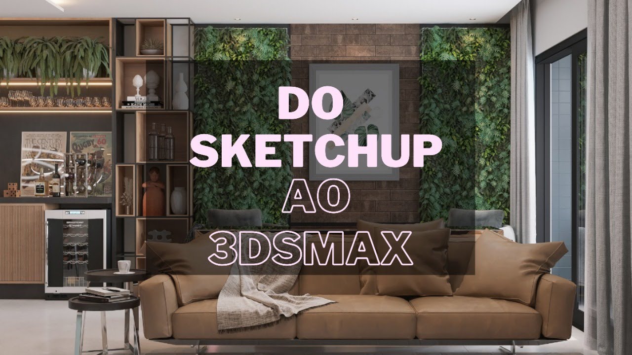 Do SketchUp ao 3dsmax - Vídeo 01