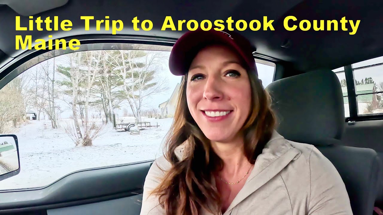 Little trip to Aroostook County Maine