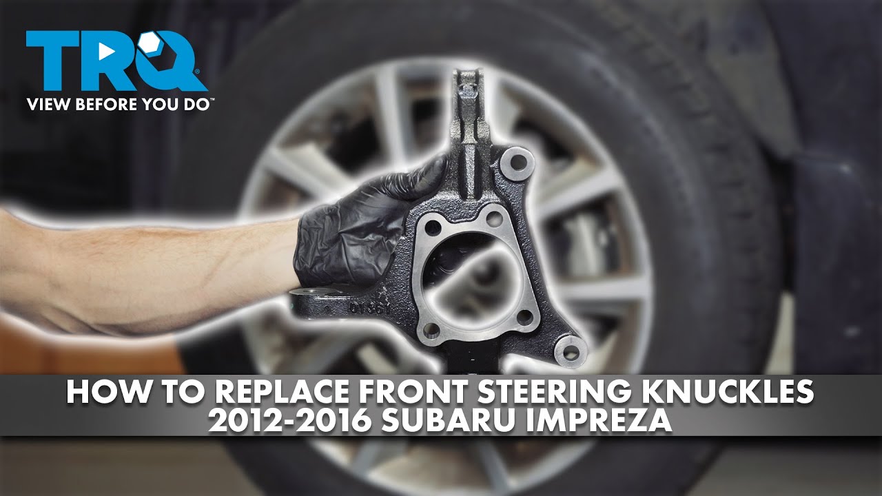 How to Replace Front Steering Knuckles 2012-2016 Subaru Impreza