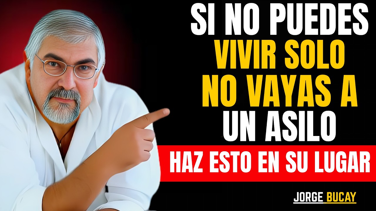 En la Vejez, Si No Puedes Vivir Solo, No Vayas a un Asilo: Haz Esto en su Lugar | Jorge Bucay