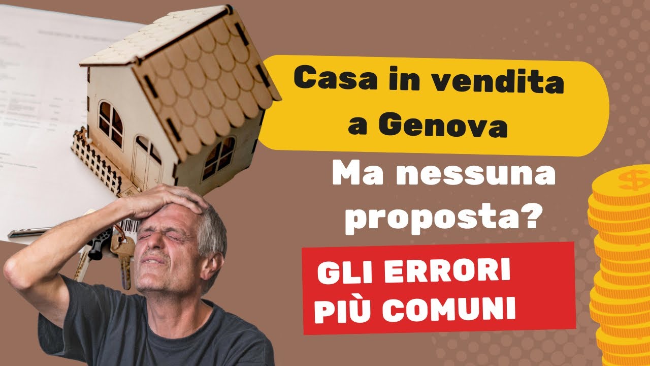 Casa in vendita ma nessuna proposta? Gli errori più comuni a Genova