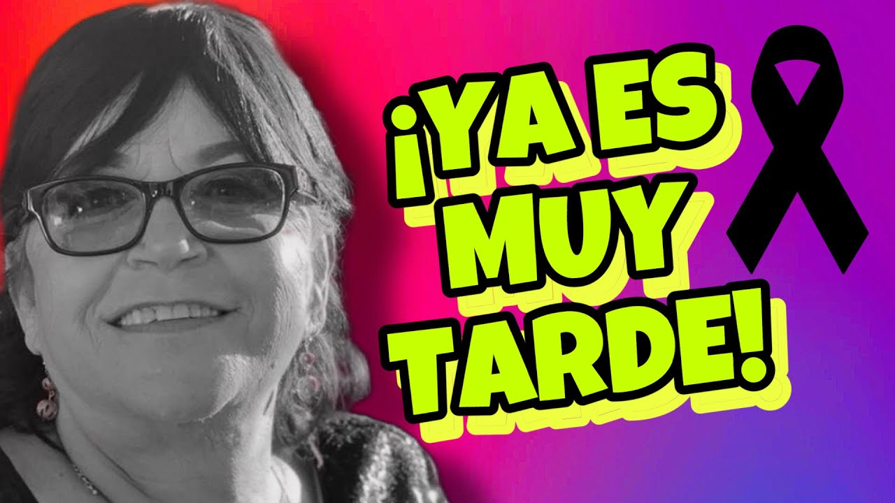 YA ES MUY TARDE PARA DOÑA ROSA