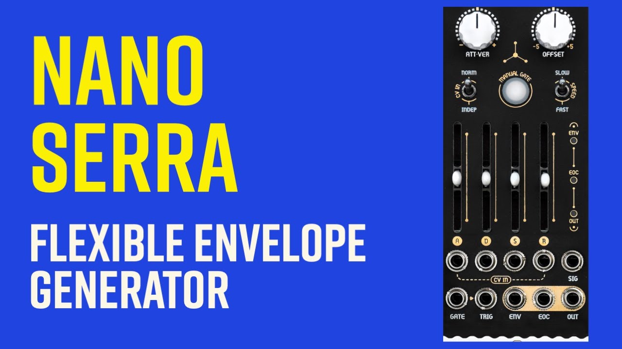 NANO Modules SERRA: Compact, Powerful, and Hands-on eurorack envelope module. Tutorial and Patches