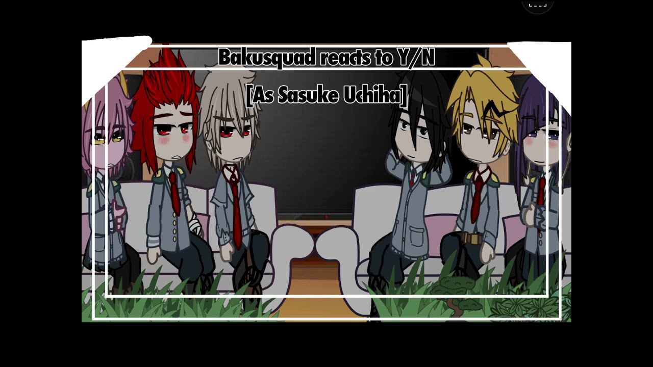 Bakusquad reacts to Y/N as Sasuke Uchiha | Gacha club |Mha x Naruto |