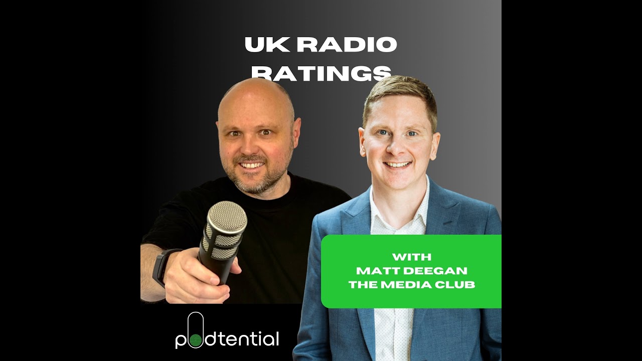 UK Radio Ratings with Matt Deegan