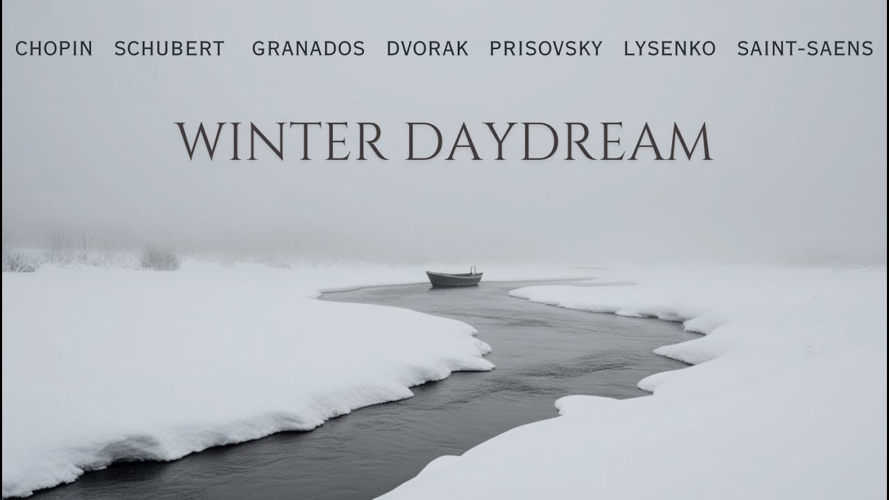 Winter Daydream - Classical Playlist- Chopin, Schubert, Granados, Lysenko, St-Saens, Prisovsky