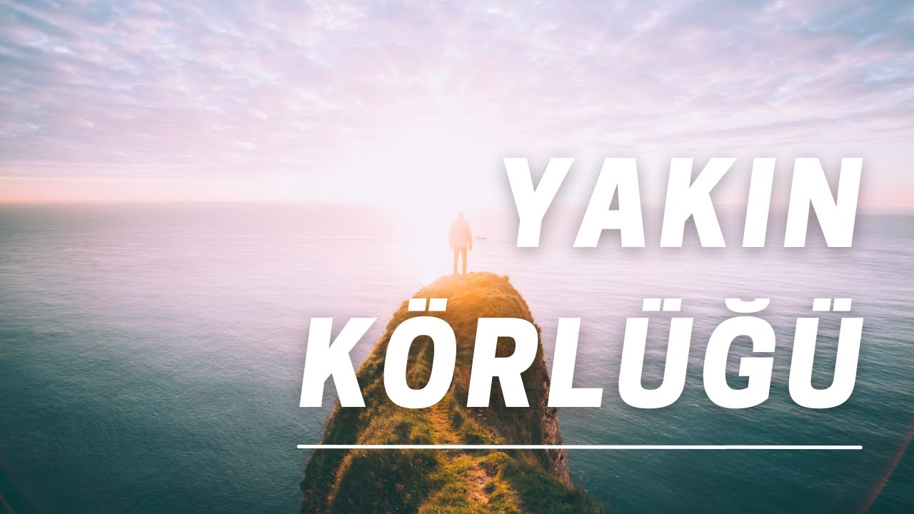 YAKIN KÖRLÜĞÜ