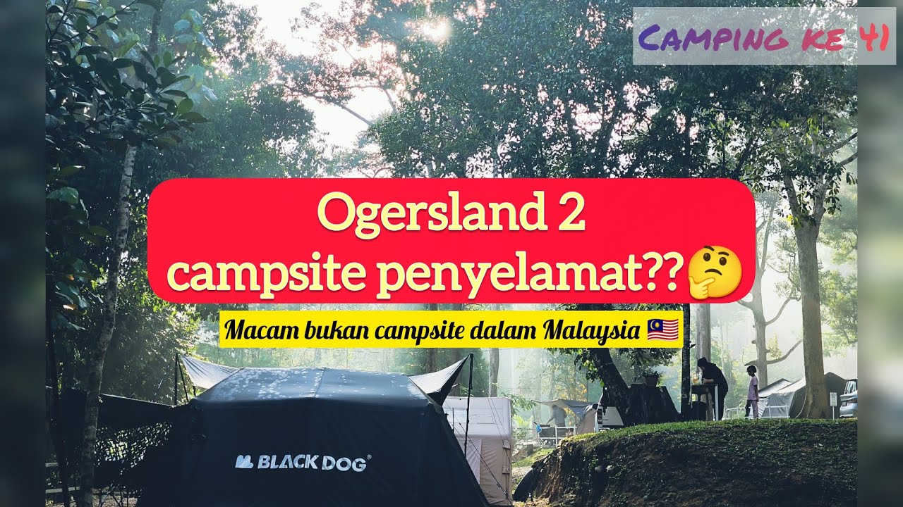Vlog camp : Camping Tanpa Hala Tuju. Mujur ada Ogersland !!