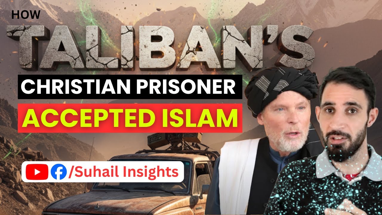 How Taliban's Christian Prisoner Accepted Islam ? -Suhail Insights