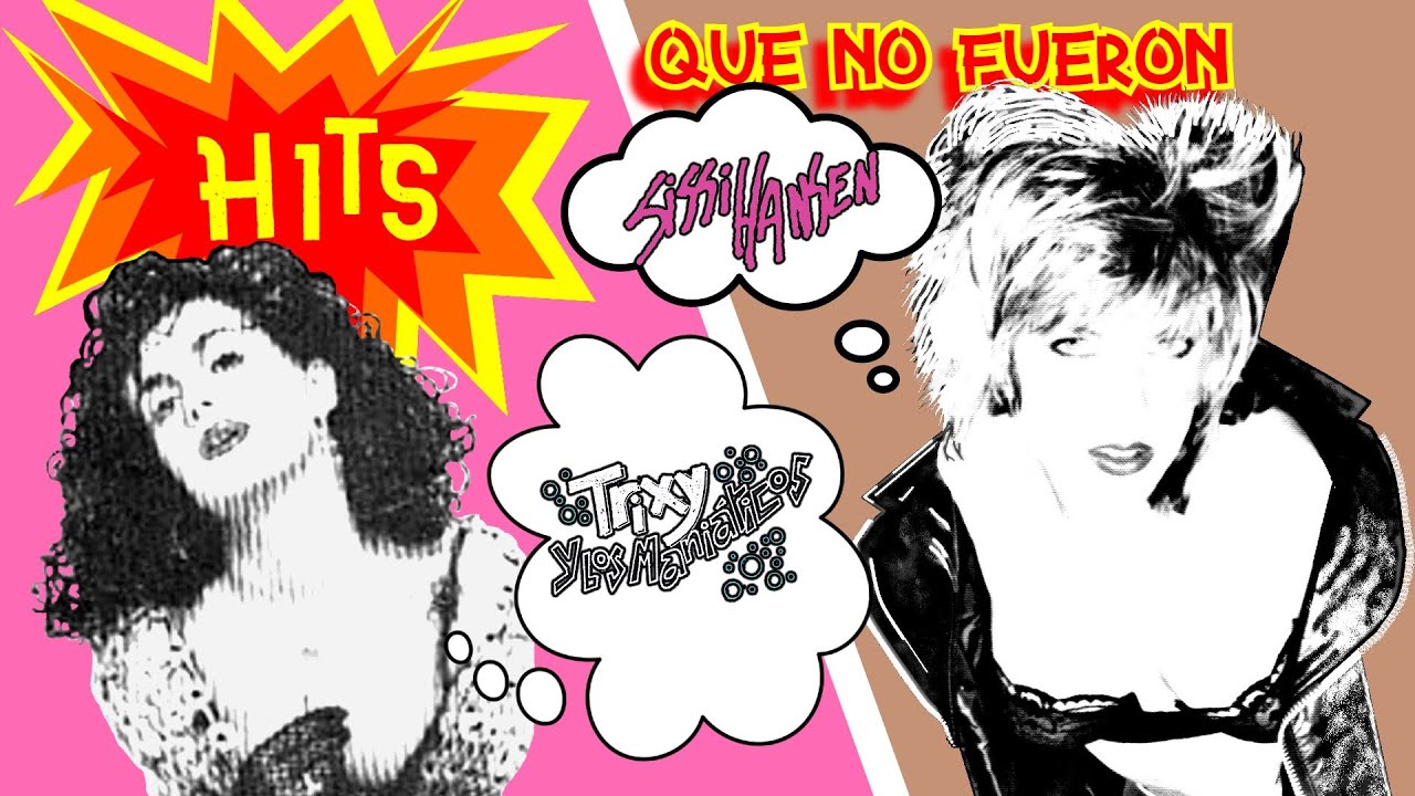 HITS QUE NO FUERON 05 (Trixy y Los Maniáticos y Sissi Hansen)