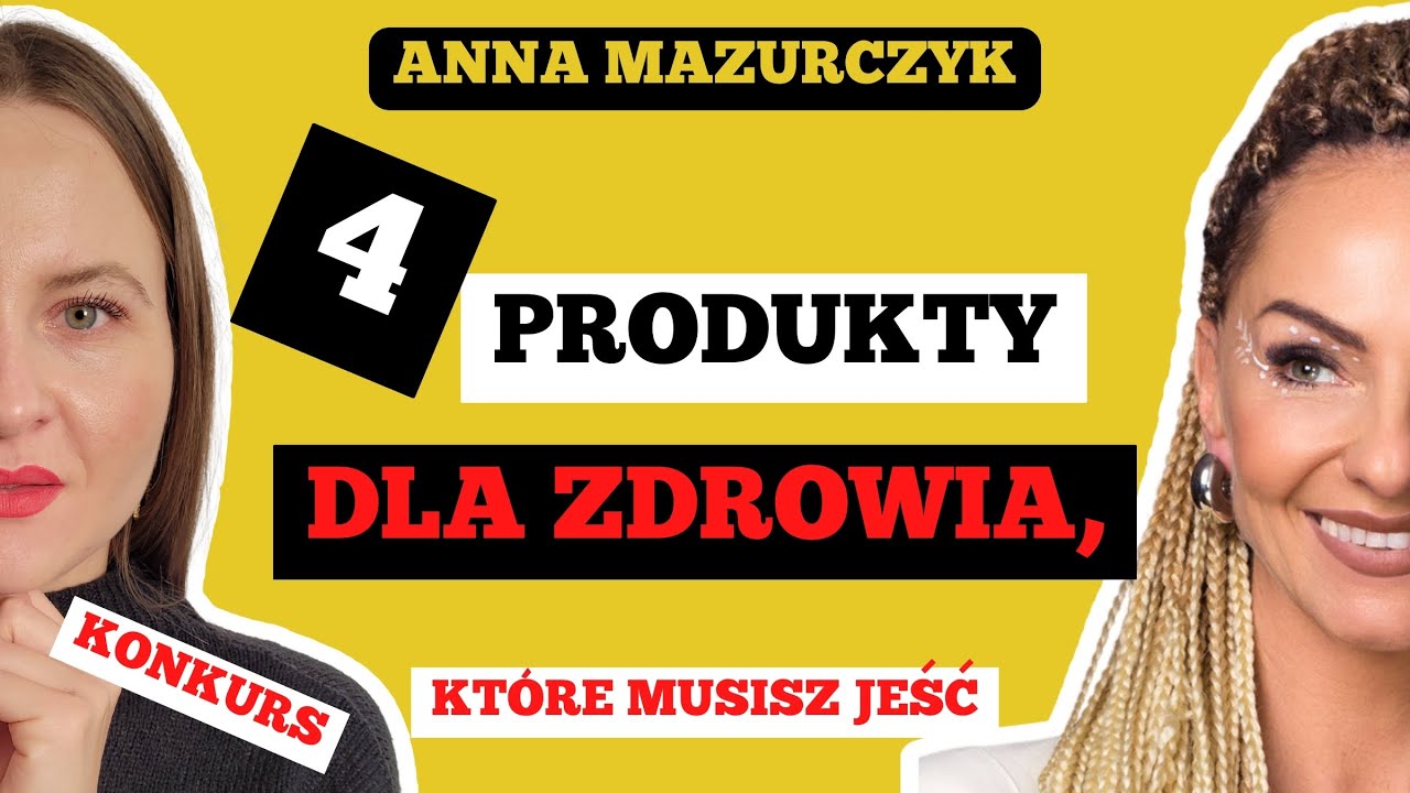 PRODUKTY, które MUSISZ DODAĆ do SWOJEJ DIETY w 2024! - Jak żyć ZDROWO? - Anna Mazurczyk