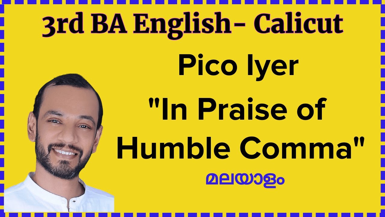 In Praise of the Humble Comma by Pico Iyer- Appreciating Prose- 3rd sem. BA English, Calicut