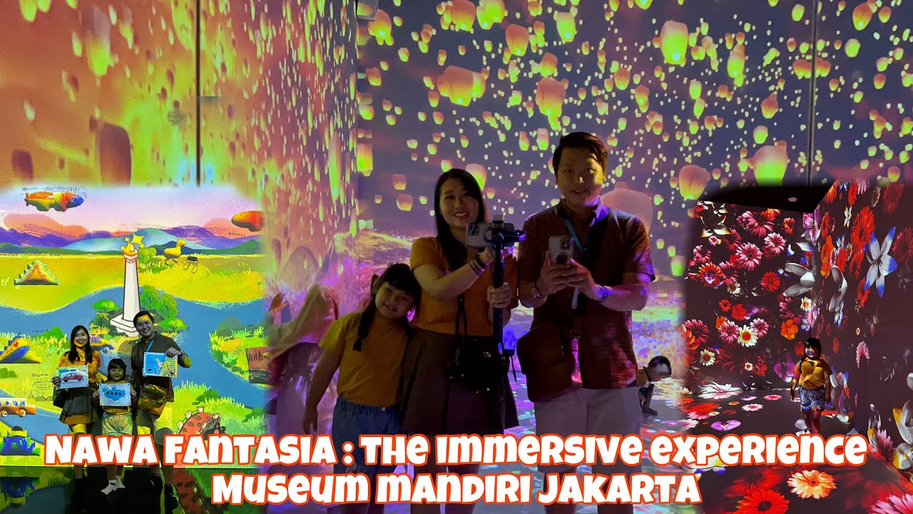 NAWA FANTASIA : THE IMMERSIVE EXPERIENCE MUSEUM MANDIRI JAKARTA