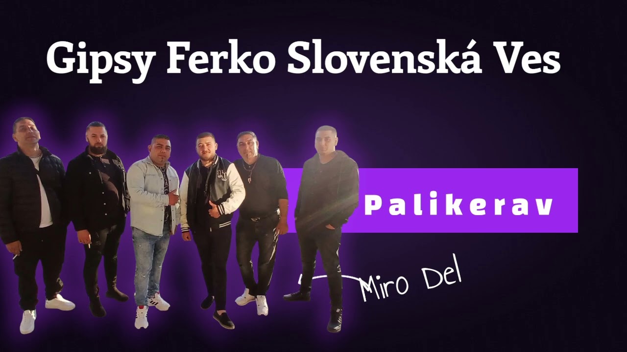 Gipsy Ferko Slovenská Ves Palilerav Miro Del 2025 