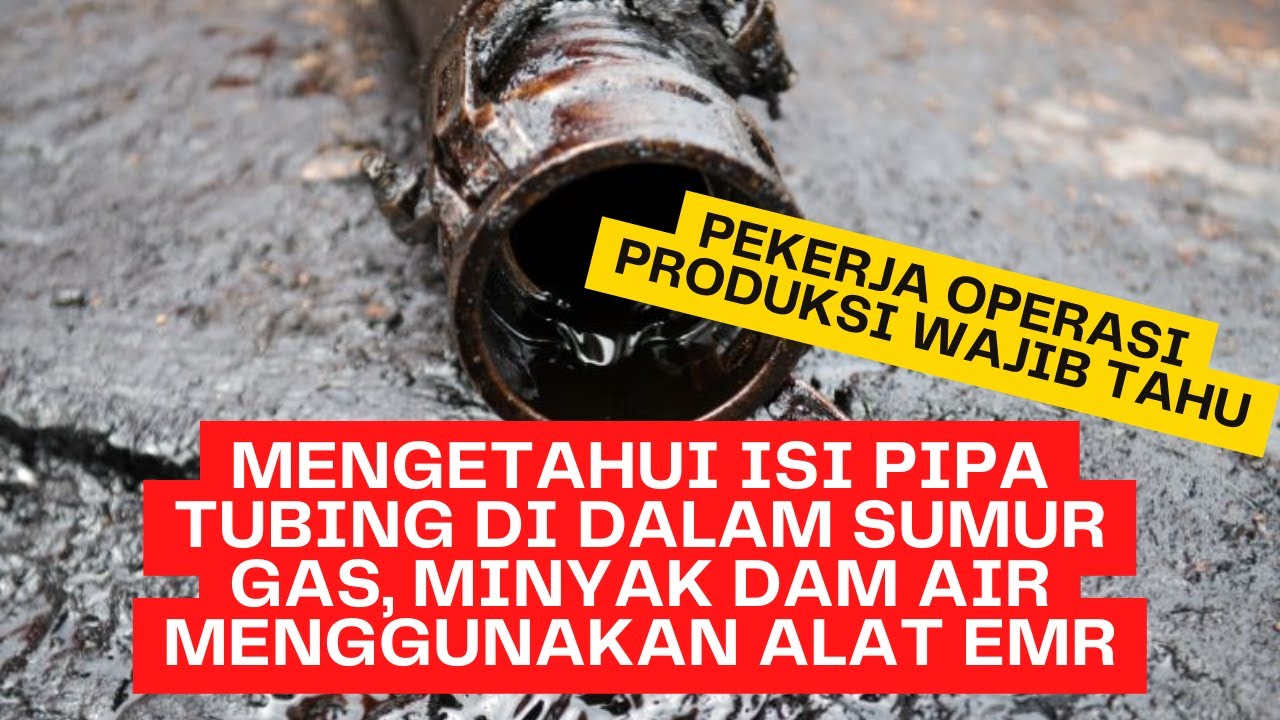 MENGETAHUI ISI PIPA TUBING DI DALAM SUMUR MENGGUNAKAN ALAT ELECTRIC MEMORY RECORDER