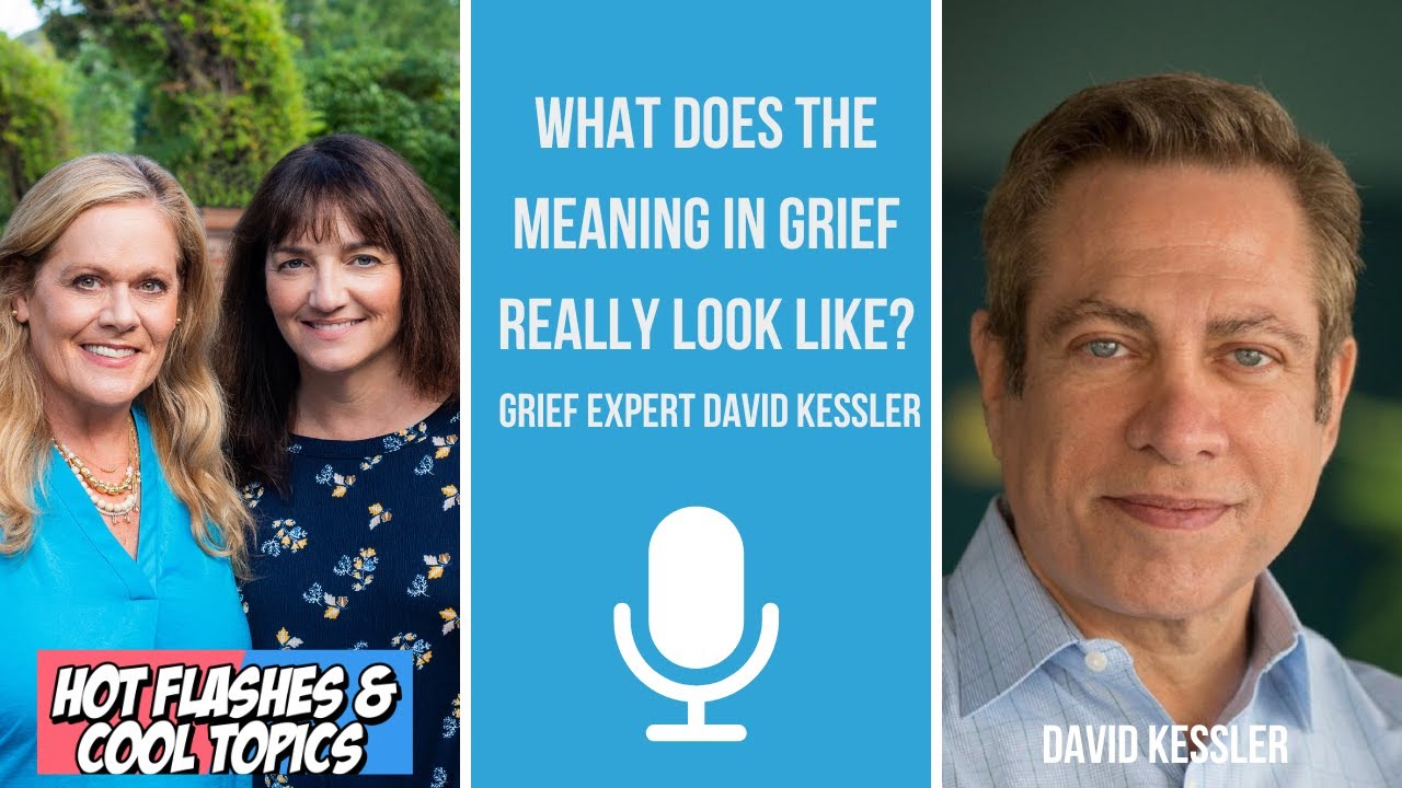What Does the Meaning in Grief Look Like? David Kessler, Grief Expert