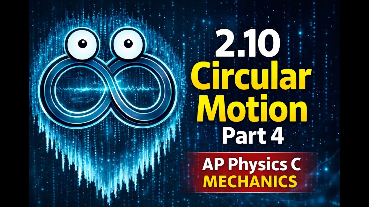 2.10 Circular Motion Part 4