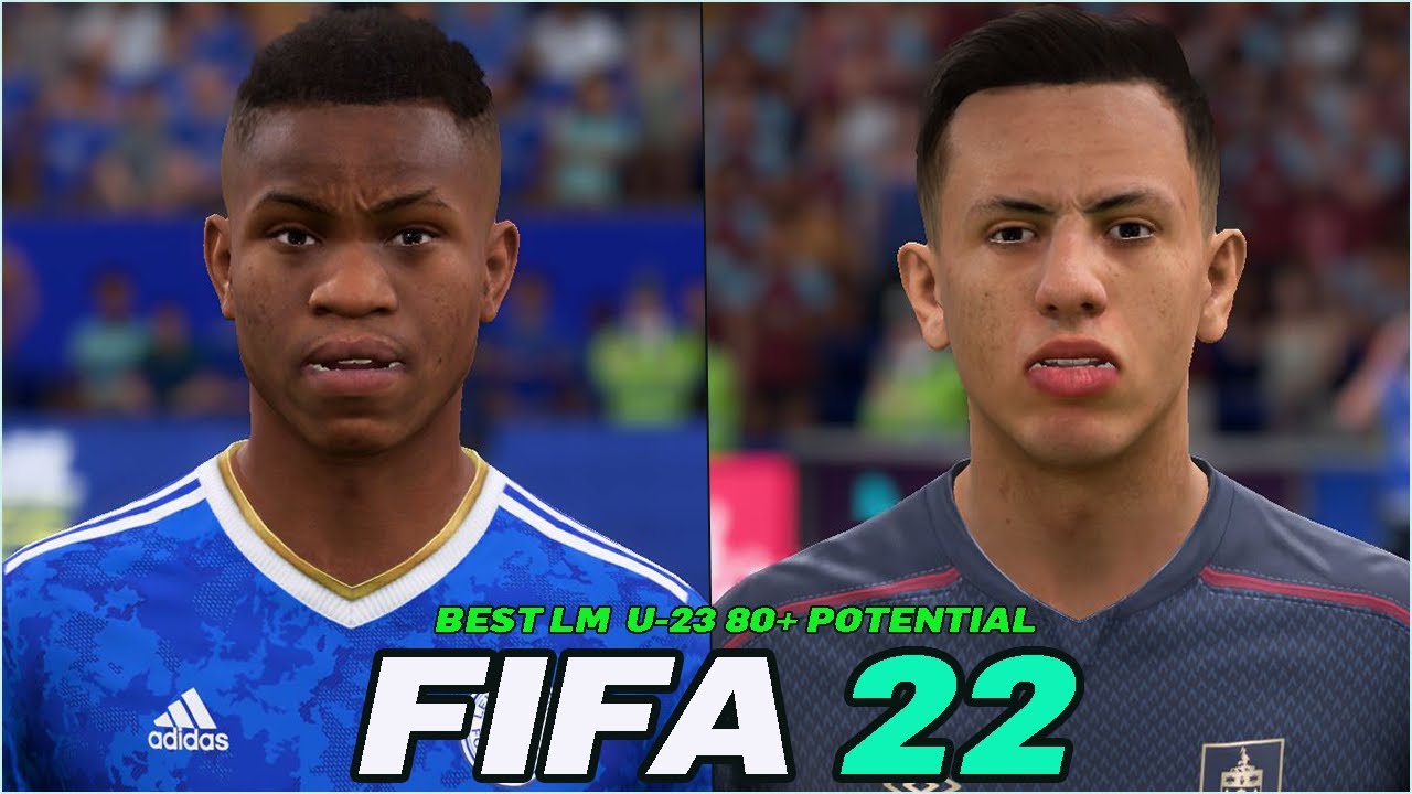 FIFA 22 | BEST YOUNG LM (U-23) 80+  POTENTIAL WITH REAL FACES