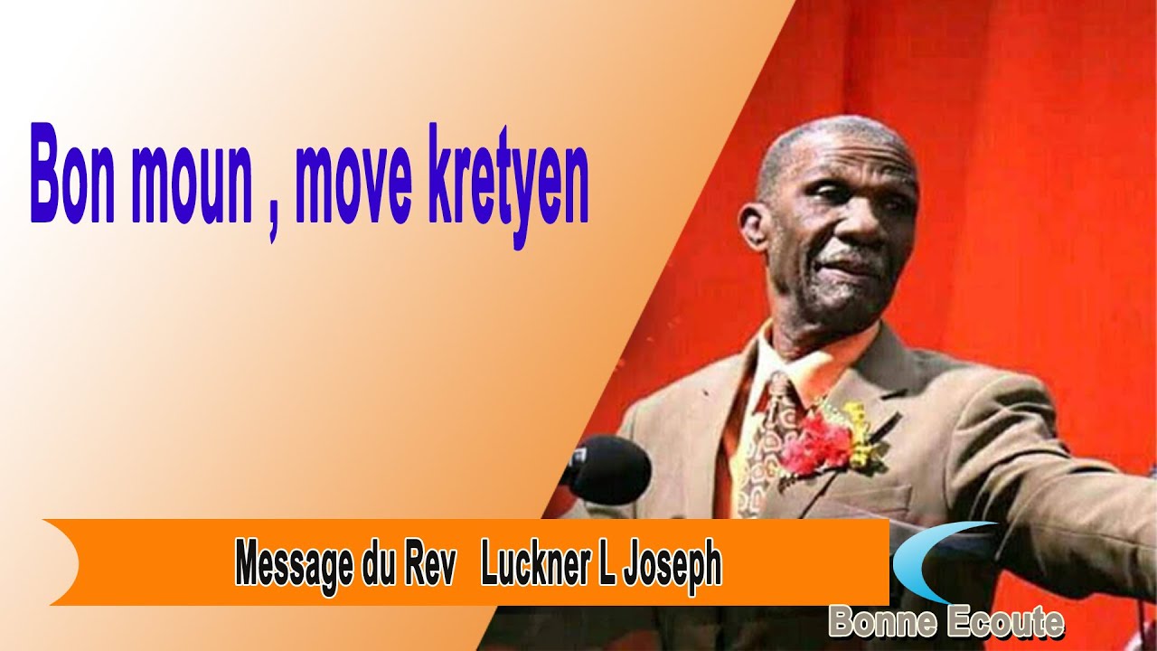 Bon Moun , move Kretyen avec Pasteur Luckner L Joseph