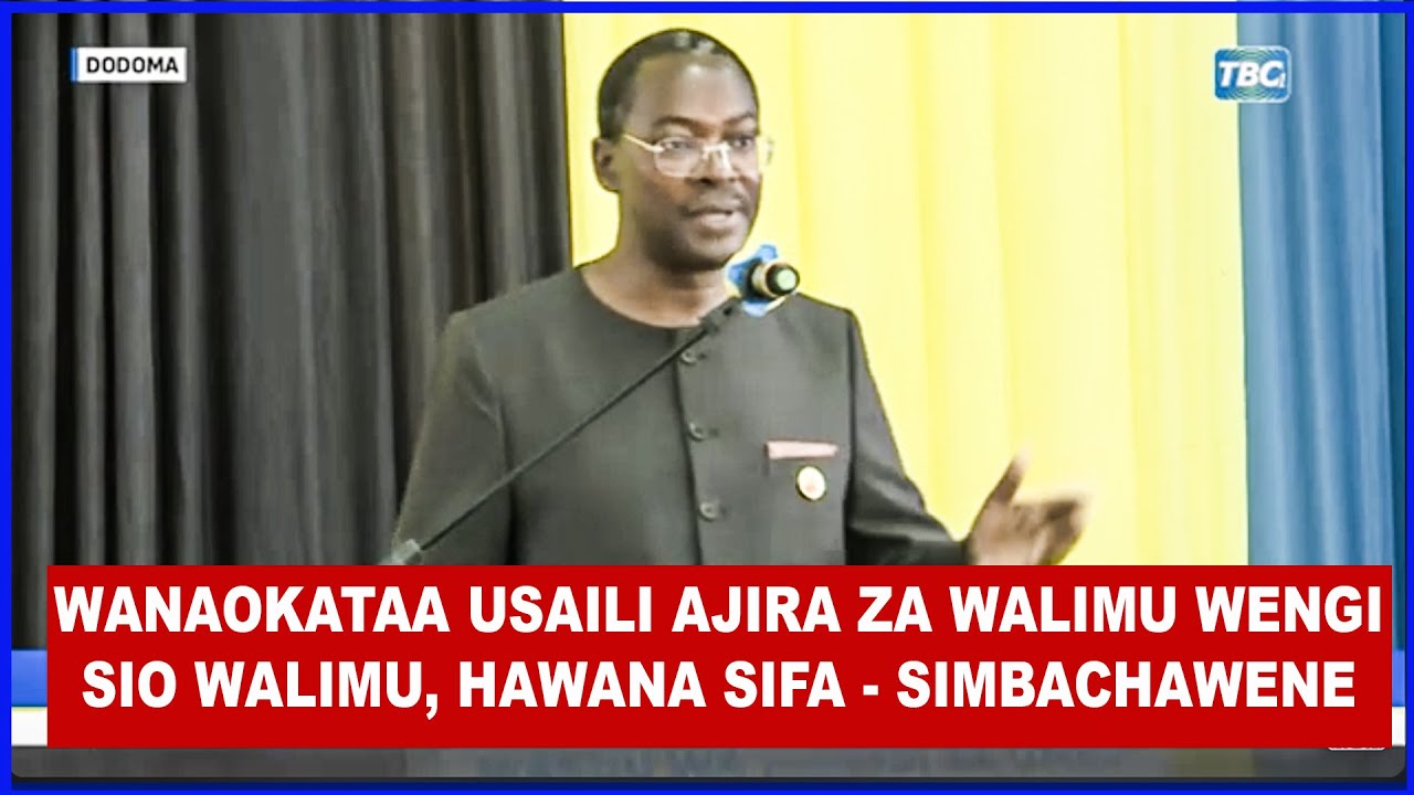 DUH!! WALIMU MNAOKATAA USAILI AJIRA ZA WALIMU KUNA UJUMBE WENU HAPA, SIMBACHAWENE AFUNGUKA HAYA LEO