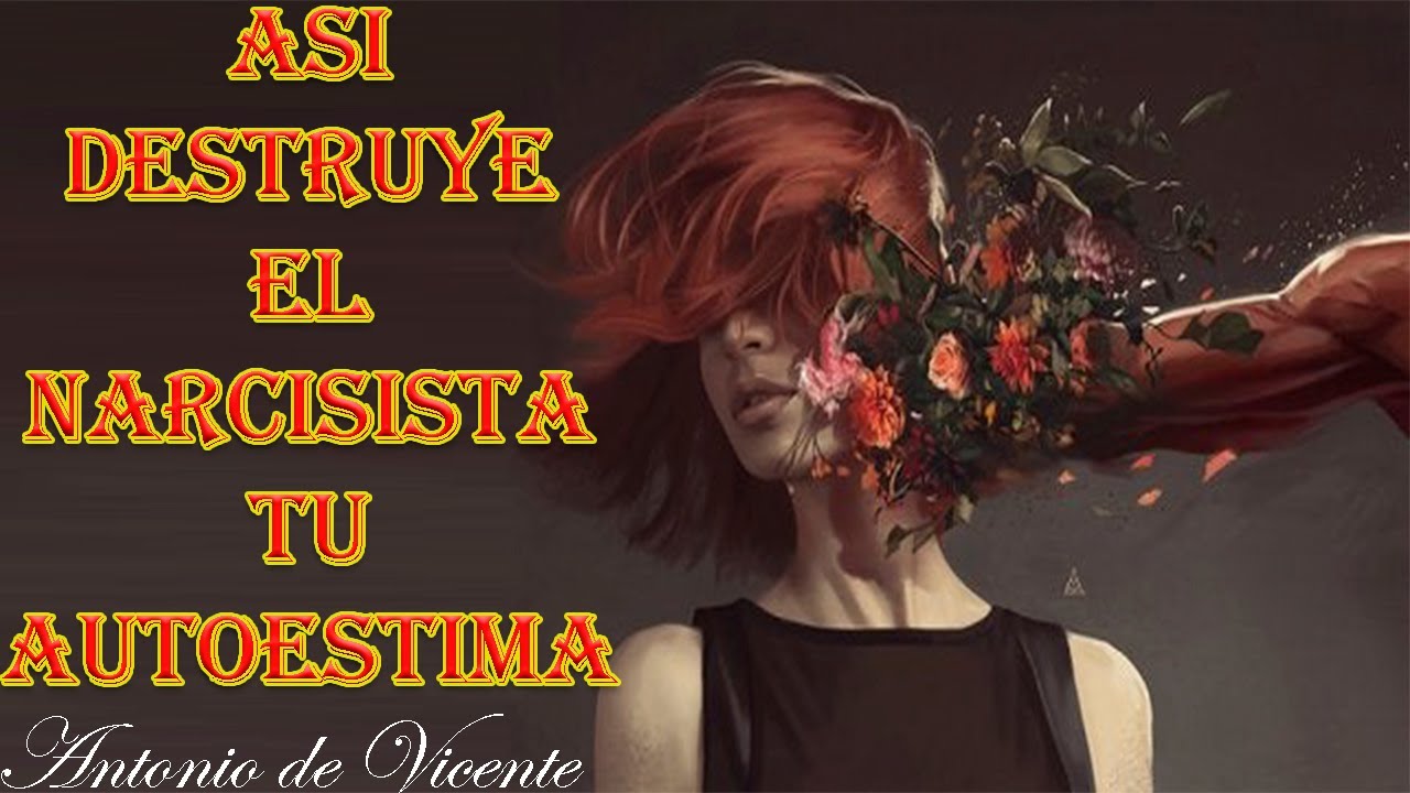 ASÍ DESTRUYE EL NARCISISTA TU AUTOESTIMA