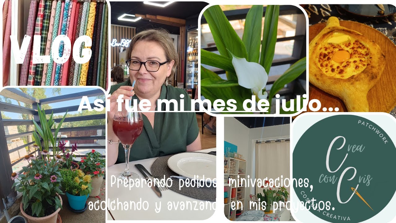 VLOG 8: Así fue JULIO. Preparando PEDIDOS, minivacaciones, ACOLCHANDO y avanzando en mis PROYECTOS.