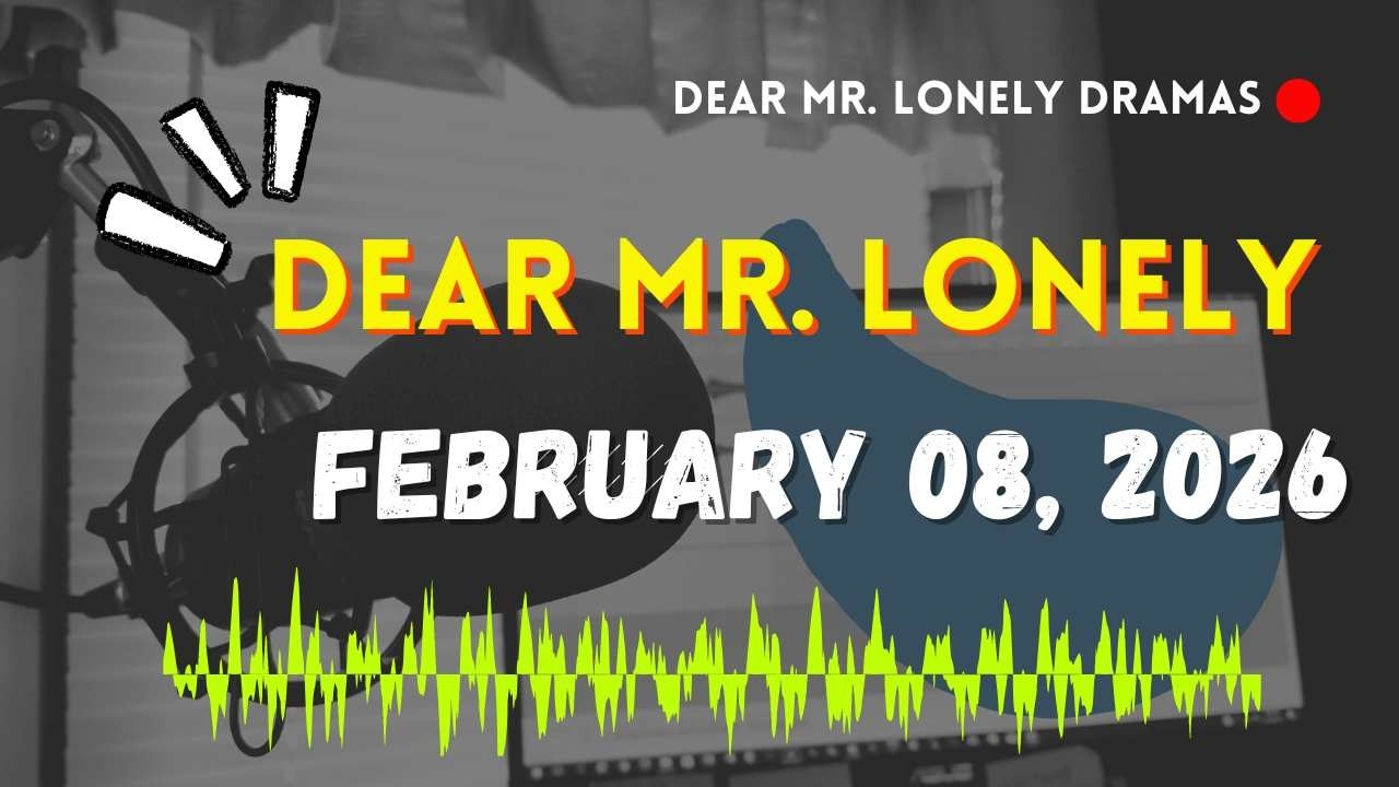 Dear Mr Lonely Dramas - February 08, 2026 | New Upload