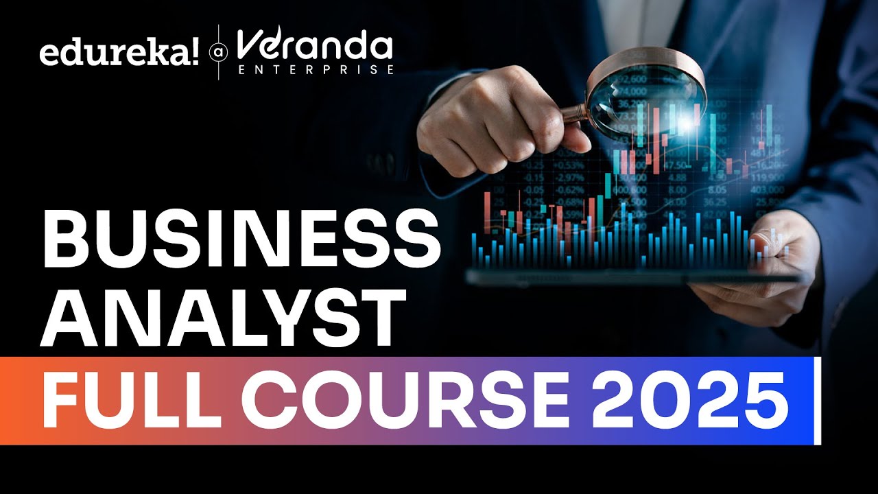Business Analyst Full Course 2025 | Business Analyst Tutorial For Beginners | Edureka Live