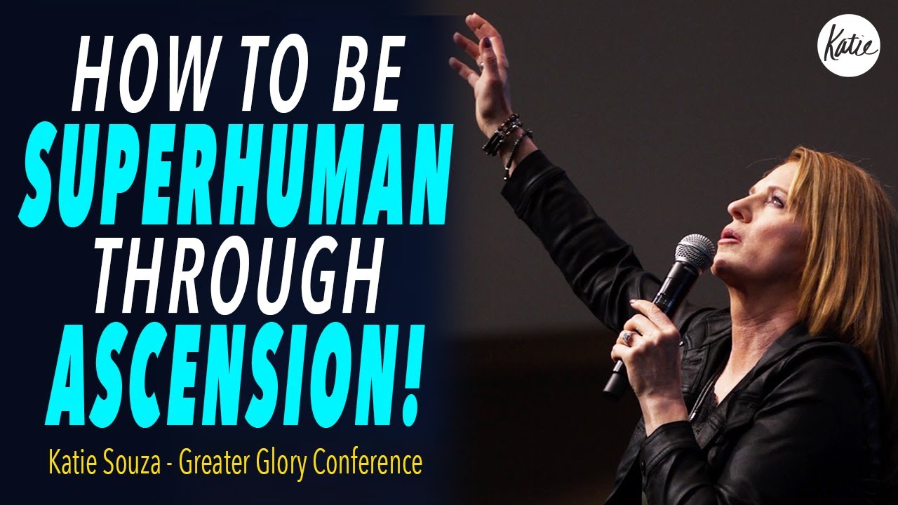 How To Be Superhuman Through Ascension! // Katie Souza // Greater Glory Conference